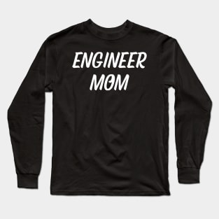 Engineer mom Long Sleeve T-Shirt